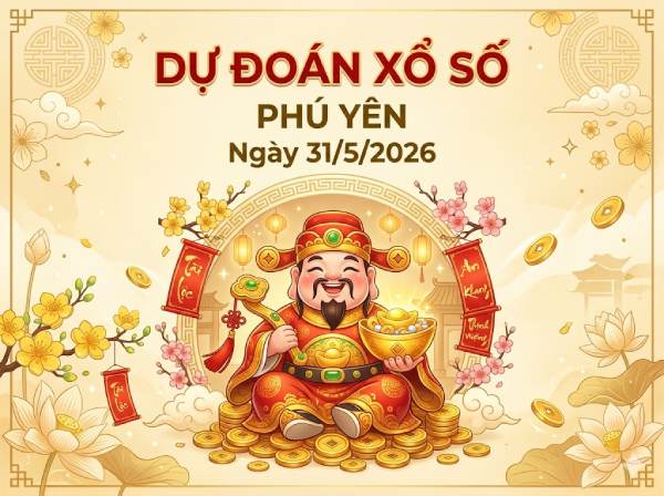 Dự đoán XSPY ngày 1 tháng 6 năm 2026 hôm nay chuẩn xác