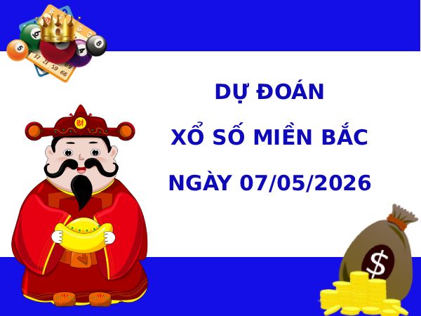 Dự đoán XSMB ngày 7 tháng 5 năm 2026 thứ 5 thần tài