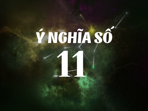 Hé lộ ý nghĩa số 11 phong thủy, thần số học tốt hay xấu?