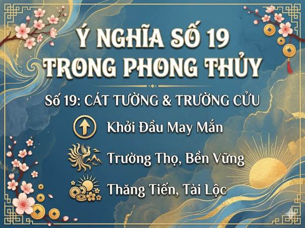 Ý nghĩa số 19 trong phong thủy: cân bằng và sinh khí