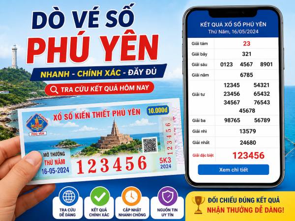 Dò vé số Phú Yên hôm nay nhanh và chi tiết cho khách hàng