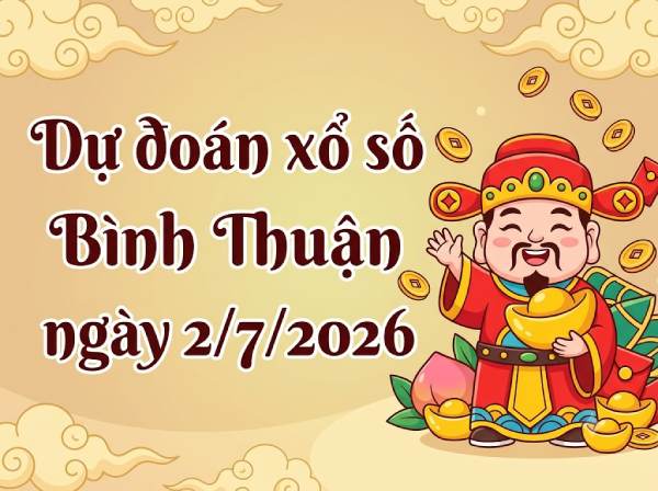 Dự đoán XSBTH ngày 2 tháng 7 năm 2026 siêu vip 247