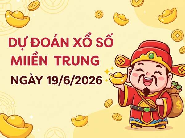 Dự đoán XSMT 19/6/2026 – Soi cầu Miền Trung thứ 6 miễn phí