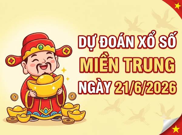Dự đoán XSMT 21/6/2026 – Soi cầu Miền Trung chủ nhật miễn phí