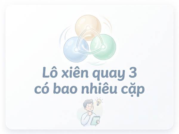 Giải mã lô xiên quay 3 có bao nhiêu cặp số phổ biến nhất