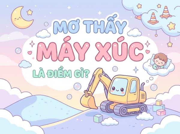 Chiêm bao thấy máy xúc cát