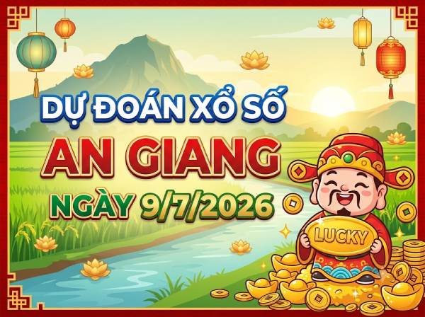 Dự đoán XSAG ngày 9 tháng 7 năm 2026 miễn phí hôm nay